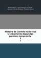 Histoire de l`arme et de tous les rgiments depuis les premiers temps de la .. 5, Adrien Pascal 
