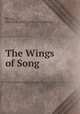 The Wings of Song, Hersey, Harold Brainerd. [from old catalog] 