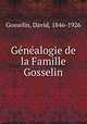 Genealogie de la Famille Gosselin, Gosselin, David, 1846-1926 