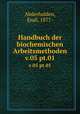 Handbuch der biochemischen Arbeitsmethoden. v.05 pt.01, Abderhalden, Emil, 1877- 