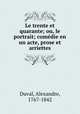 Le trente et quarante; ou, le portrait; comedie en un acte, prose et arriettes, Duval, Alexandre, 1767-1842 