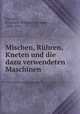 Mischen, Ruhren, Kneten und die dazu verwendeten Maschinen, Fischer, Friedrich Wilhelm Hermann, 1840-1915 