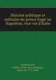 Histoire politique et militaire du prince Euge?ne Napole?on, vice-roi d