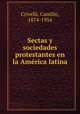 Sectas y sociedades protestantes en la Amrica latina, Crivelli, Camillo, 1874-1954 