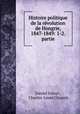 Histoire politique de la revolution de Hongrie, 1847-1849: 1-2. partie, Daniel Iranyi 