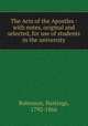 The Acts of the Apostles : with notes, original and selected, for use of students in the university, Robinson, Hastings, 1792-1866 