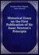 Historical Essay on the First Publication of Sir Isaac Newton