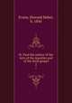 St. Paul the author of the Acts of the Apostles and of the third gospel. 2, Evans, Howard Heber, b. 1844 