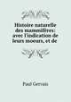 Histoire naturelle des mammiferes: avec l
