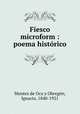 Fiesco microform : poema historico, Montes de Oca y Obregon 