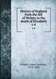 History of England from the fall of Wolsey to the death of Elizabeth. v.4, Froude, James Anthony, 1818-1894 