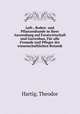 Luft-, Boden- und Pflanzenkunde in ihrer Anwendung auf Forstwirtschaft und Gartenbau. Fur alle Freunde und Pfleger der wissenschaftlichen Botanik, Hartig, Theodor 