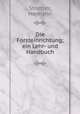Die Forsteinrichtung; ein Lehr- und Handbuch, Stoetzer, Hermann 