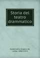Storia del teatro drammatico, Gubernatis, Angelo de, conte, 1840-1913 