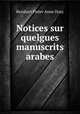 Notices sur quelgues manuscrits arabes, Dozy Reinhart Pieter 