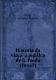 Historia da viaca?o publica de S. Paulo (Brasil), Pinto, Adolpho Augusto 