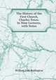 The History of the First Church, Charles Town: In Nine Lectures, with Notes, William Ives Budington 