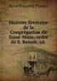 Histoire litteraire de la Congregation de Saint-Maur, ordre de S. Benoit, ou ., Rene Prosper Tassin 