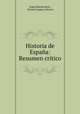 Historia de Espana: Resumen critico, Angel Salcedo y Ruiz 