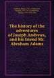 The history of the adventures of Joseph Andrews, and his friend Mr. Abraham Adams, Fielding, Henry, 1707-1754,Roscoe, Thomas, 1791-1871,Cruikshank, George, 1792-1878. illus 