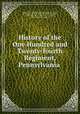 History of the One Hundred and Twenty-fourth Regiment, Pennsylvania ., Pennsylvania Infantry 124th Regiment, 1862 -1863, United States Army. Pennsylvania Infantry Regiment , 124th (1862-1863 ), Robert McCay Green , 1862-1863 124th Regiment 