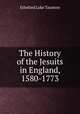 The History of the Jesuits in England, 1580-1773, Ethelred Luke Taunton 