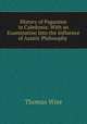 History of Paganism in Caledonia: With an Examination Into the Influence of Asiatic Philosophy ., Thomas Wise 