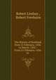 The History of Scotland, from 21 February, 1436. to March, 1565.: From 21 February, 1436. to ., Robert Lindsay , Robert Freebairn 