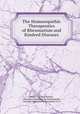 The Homoeopathic Therapeutics of Rheumatism and Kindred Diseases, Daniel Chastelar Perkins, American Foundation for Homoeopathy, National Center for Homoeopathy (U.S.) 