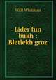 Lider fun bukh : Bletlekh groz, Whitman Walt 
