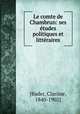 Le comte de Chambrun: ses etudes politiques et litteraires, [Bader, Clarisse, 1840-1902] 