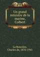 Un grand ministre de la marine, Colbert, Charles de La Ronciere 