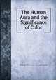 The Human Aura and the Significance of Color, William Wilberforce Juvenal Colville 