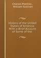 History of the United States of America: With a Brief Account of Some of the ., Charles Prentiss , William Sullivan 