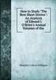 How to Study "The Best Short Stories": An Analysis of Edward J. O`Brien`s Annual Volumes of the ., Blanche Colton Williams 