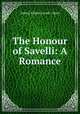The Honour of Savelli: A Romance, Sidney Kilmer Levett -Yeats 