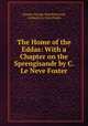 The Home of the Eddas: With a Chapter on the Sprengisandr by C. Le Neve Foster., Charles George Warnford Lock, Clement Le Neve Foster 