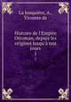 Histoire de l`Empire Ottoman, depuis les origines jusqu` nos jours. 1, A. La Jonquiere 