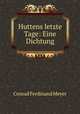 Huttens letzte Tage: Eine Dichtung, Meyer Conrad Ferdinand 