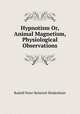 Hypnotism Or, Animal Magnetism, Physiological Observations, Rudolf Peter Heinrich Heidenhain 