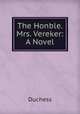 The Honble. Mrs. Vereker: A Novel, Duchess 