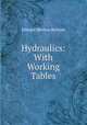 Hydraulics: With Working Tables, Edward Skelton Bellasis 