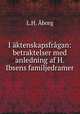 I aktenskapsfragan: betraktelser med anledning af H. Ibsens familjedramer, L.H. Aborg 
