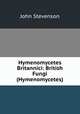 Hymenomycetes Britannici: British Fungi (Hymenomycetes), John Stevenson 