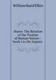 Hume: The Relation of the Treatise of Human Nature--book I to the Inquiry ., William Baird Elkin 