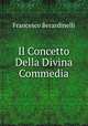 Il Concetto Della Divina Commedia, Francesco Berardinelli 