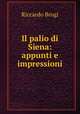 Il palio di Siena: appunti e impressioni, Riccardo Brogi 