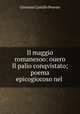 Il maggio romanesoo: ouero Il palio conqvistato; poema epicogiocoso nel ., Giovanni Camillo Peresio 