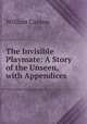 The Invisible Playmate: A Story of the Unseen, with Appendices, Canton, William, 1845-1926 