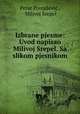 Izbrane pjesme: Uvod napisao Milivoj Srepel. Sa slikom pjesnikom, Petar Preradovic 